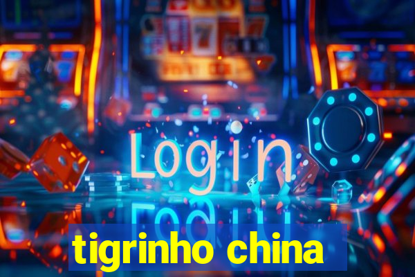 tigrinho china